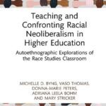 خرید و دانلود نسخه کامل کتاب Teaching and Confronting Racial Neoliberalism in Higher Education : Autoethnographic Explorations of the Race Studies Classroom