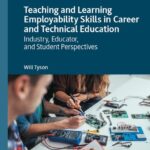 خرید و دانلود نسخه کامل کتاب Teaching and Learning Employability Skills in Career and Technical Education: Industry, Educator, and Student Perspectives