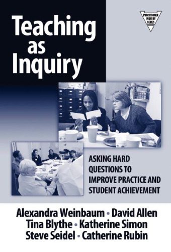 خرید و دانلود نسخه کامل کتاب Teaching as Inquiry: Asking Hard Questions to Improve Practice and Student Achievement_68cf6e45bd334.jpeg خرید و دانلود نسخه کامل کتاب Teaching as Inquiry: Asking Hard Questions to Improve Practice and Student Achievement