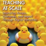 خرید و دانلود نسخه کامل کتاب Teaching at Scale: Improving Access, Outcomes, and Impact Through Digital Instruction