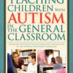 خرید و دانلود نسخه کامل کتاب Teaching Children With Autism in the General Classroom: Strategies for Effective Inclusion and Instruction