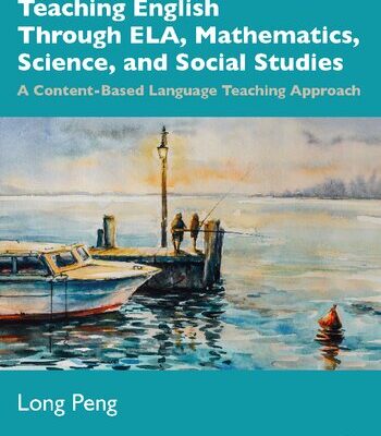 خرید و دانلود نسخه کامل کتاب Teaching English Through ELA, Mathematics, Science, and Social Studies: A Content-Based Language Teaching Approach