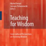 خرید و دانلود نسخه کامل کتاب Teaching for Wisdom: Cross-cultural Perspectives on Fostering Wisdom