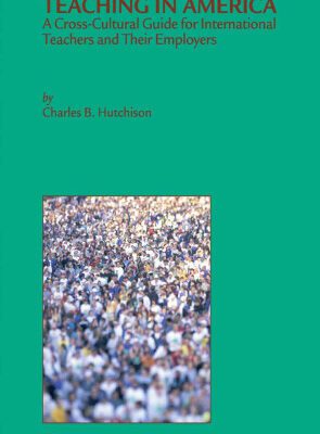 خرید و دانلود نسخه کامل کتاب Teaching in America: A Cross-Cultural Guide for International Teachers and Their Employers