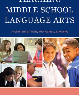 خرید و دانلود نسخه کامل کتاب Teaching Middle School Language Arts: Incorporating Twenty-first Century Literacies