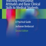 خرید و دانلود نسخه کامل کتاب Teaching Professional Attitudes and Basic Clinical Skills to Medical Students: A Practical Guide