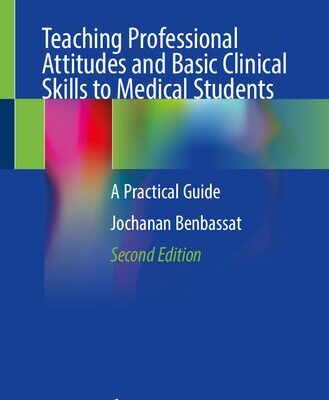 خرید و دانلود نسخه کامل کتاب Teaching Professional Attitudes and Basic Clinical Skills to Medical Students: A Practical Guide