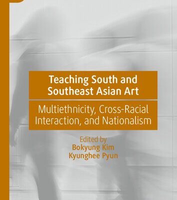 خرید و دانلود نسخه کامل کتاب Teaching South and Southeast Asian Art: Multiethnicity, Cross-Racial Interaction, and Nationalism