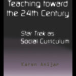 خرید و دانلود نسخه کامل کتاب Teaching Toward the 24th Century: Star Trek as Social Curriculum (Pedagogy and Popular Culture, Volume 5)