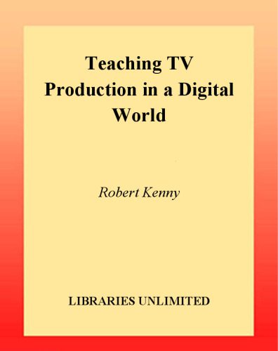 خرید و دانلود نسخه کامل کتاب Teaching TV Production in a Digital World: Integrating Media Literacy_68cf7101545fa.jpeg خرید و دانلود نسخه کامل کتاب Teaching TV Production in a Digital World: Integrating Media Literacy