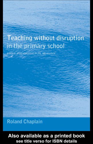 خرید و دانلود نسخه کامل کتاب Teaching Without Disruption: A Multilevel Model for Managing Pupil Behaviour in Primary Schools_68cf7f49bb194.jpeg خرید و دانلود نسخه کامل کتاب Teaching Without Disruption: A Multilevel Model for Managing Pupil Behaviour in Primary Schools