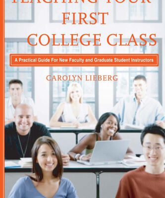 خرید و دانلود نسخه کامل کتاب Teaching Your First College Class: A Practical Guide for New Faculty and Graduate Student Instructors