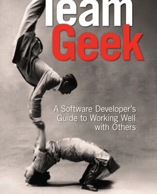 خرید و دانلود نسخه کامل کتاب Team Geek: A Software Developer’s Guide to Working Well with Others