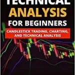 خرید و دانلود نسخه کامل کتاب Technical Analysis for Beginners:  Candlestick Trading, Charting, and Technical Analysis to Make Money with Financial Markets Zero Trading Experience Required[2021] –  +  pdf