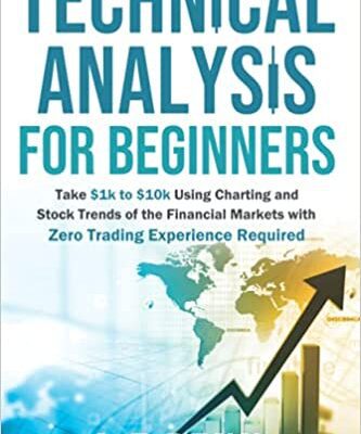 خرید و دانلود نسخه کامل کتاب Technical Analysis for Beginners:  Take $1k to $10k Using Charting and Stock Trends of the Financial Markets with Zero Trading Experience Required[2021] –  +  pdf