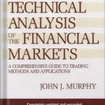خرید و دانلود نسخه کامل کتاب Technical Analysis of the Financial Markets: A Comprehensive Guide to Trading Methods and Applications (New York Institute of Finance) by John J. Murphy