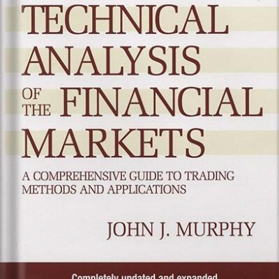 خرید و دانلود نسخه کامل کتاب Technical Analysis of the Financial Markets: A Comprehensive Guide to Trading Methods and Applications (New York Institute of Finance) by John J. Murphy