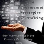 خرید و دانلود نسخه کامل کتاب Technical and Fundamental Strategies for Profiting: from Market Swings in the Currency Market (Wiley Trading) [2022] –  +  pdf