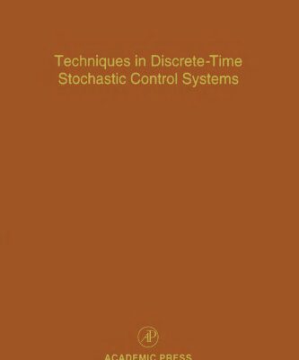 خرید و دانلود نسخه کامل کتاب Techniques in Discrete-Time Stochastic Control Systems, Volume 73: Advances in Theory and Applications (Advances in Theory & Applications)