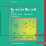 خرید و دانلود نسخه کامل کتاب Technische Mechanik: Statik – Kinematik – Kinetik – Schwingungen – Festigkeitslehre