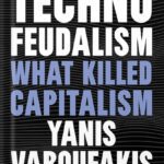 خرید و دانلود نسخه کامل کتاب Technofeudalism: What Killed Capitalism by Yanis Varoufakis