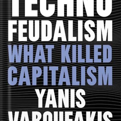 خرید و دانلود نسخه کامل کتاب Technofeudalism: What Killed Capitalism by Yanis Varoufakis