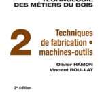 خرید و دانلود نسخه کامل کتاب Technologie des métiers du bois T.02 Techniques de fabrication et de pose, machines