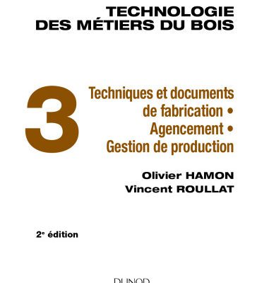 خرید و دانلود نسخه کامل کتاب Technologie des métiers du bois – Tome 3 – Techniques et documents de fabrication – Agencement