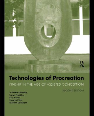 خرید و دانلود نسخه کامل کتاب Technologies of Procreation: Kinship in the Age of Assisted Conception – 2nd edition