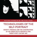خرید و دانلود نسخه کامل کتاب Technologies of the Self-Portrait: Identity, Presence and the Construction of the Subject(s) in Twentieth-First Century Art