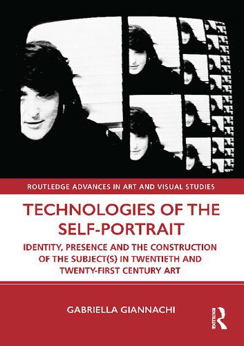 خرید و دانلود نسخه کامل کتاب Technologies of the Self-Portrait: Identity, Presence and the Construction of the Subject(s) in Twentieth-First Century Art_68d43242c0ba5.jpeg خرید و دانلود نسخه کامل کتاب Technologies of the Self-Portrait: Identity, Presence and the Construction of the Subject(s) in Twentieth-First Century Art