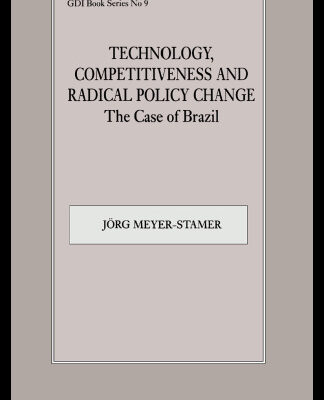 خرید و دانلود نسخه کامل کتاب Technology, Competitiveness and Radical Policy Change: The Case of Brazil (Gdi Book Series, No. 9)