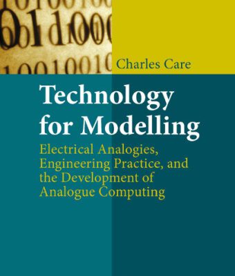 خرید و دانلود نسخه کامل کتاب Technology for Modelling: Electrical Analogies, Engineering Practice, and the Development of Analogue Computing
