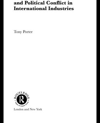 خرید و دانلود نسخه کامل کتاب Technology, Governance and Political Conflict in International Industries (Routledge Advances in International Political Economy)