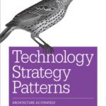 خرید و دانلود نسخه کامل کتاب Technology Strategy Patterns: Architecture as Strategy