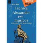 خرید و دانلود نسخه کامل کتاب Técnica Alexander para músicos La zona de confort salud y equilibrio en la música