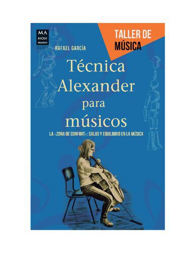 خرید و دانلود نسخه کامل کتاب Técnica Alexander para músicos La zona de confort salud y equilibrio en la música_68bbc6055f1cd.jpeg خرید و دانلود نسخه کامل کتاب Técnica Alexander para músicos La zona de confort salud y equilibrio en la música