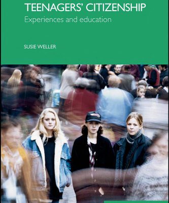 خرید و دانلود نسخه کامل کتاب Teenagers’ Citizenship: Experiences and Education (Relationships and Resources)