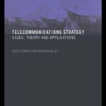 خرید و دانلود نسخه کامل کتاب Telecommunications Strategy: Cases, Theory and Applications