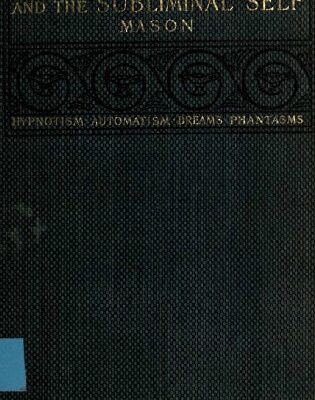 خرید و دانلود نسخه کامل کتاب Telepathy and the subliminal self : an account of recent investigations regarding hypnotism, automatism, dreams, phantasms, and related phenomena