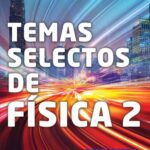 خرید و دانلود نسخه کامل کتاب Temas Selectos de Física 2