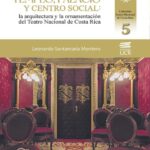 خرید و دانلود نسخه کامل کتاب Templo, palacio y centro social: la arquitectura y la ornamentación del Teatro Nacional de Costa Rica