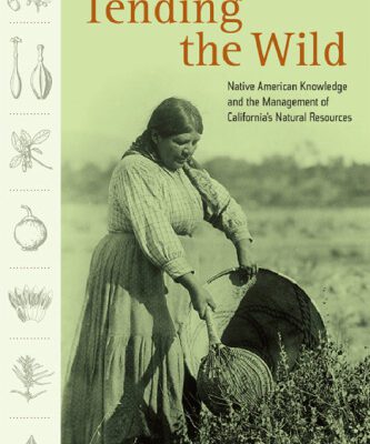 خرید و دانلود نسخه کامل کتاب Tending the Wild: Native American Knowledge and the Management of California’s Natural Resources