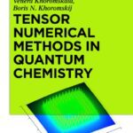 خرید و دانلود نسخه کامل کتاب Tensor Numerical Methods in Quantum Chemistry