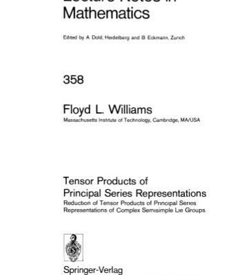 خرید و دانلود نسخه کامل کتاب Tensor Products of Principal Series Representations: Reduction of Tensor Products of Principal Series Representations of Complex Semisimple Lie Groups