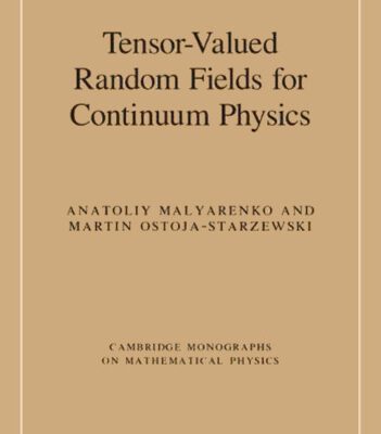 خرید و دانلود نسخه کامل کتاب Tensor-Valued Random Fields for Continuum Physics