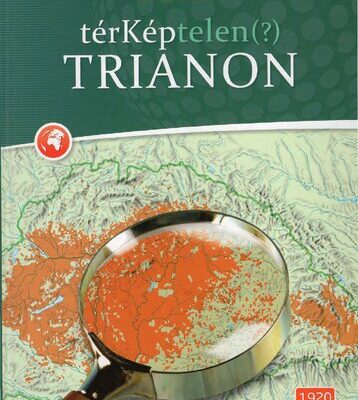 خرید و دانلود نسخه کامل کتاب TérKéptelen (?) Trianon (Maps of Hungary before and after the peace treaty of 1920)
