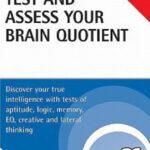 خرید و دانلود نسخه کامل کتاب Test and Assess Your Brain Quotient: Discover Your True Intelligence with Tests of Aptitude, Logic, Memory, EQ, Creative and Lateral Thinking