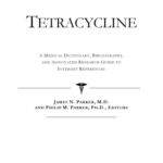 خرید و دانلود نسخه کامل کتاب Tetracycline – A Medical Dictionary, Bibliography, and Annotated Research Guide to Internet References