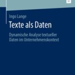 خرید و دانلود نسخه کامل کتاب Texte als Daten: Dynamische Analyse textueller Daten im Unternehmenskontext
